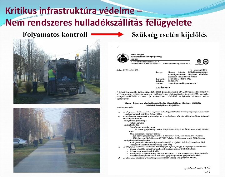 Kritikus infrastruktúra védelme – Nem rendszeres hulladékszállítás felügyelete Folyamatos kontroll Szükség esetén kijelölés 