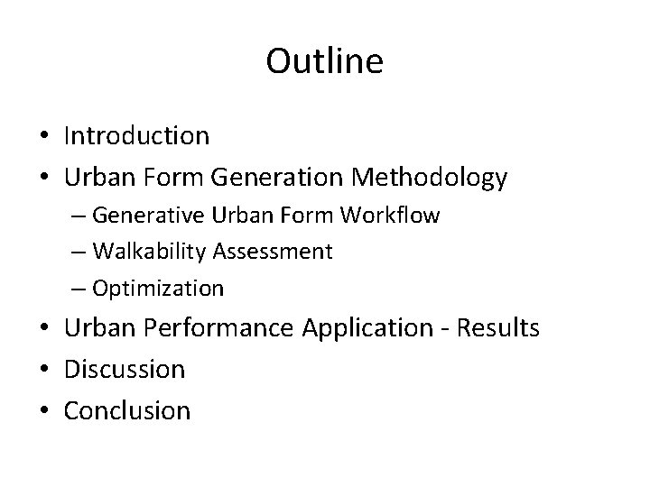 Outline • Introduction • Urban Form Generation Methodology – Generative Urban Form Workflow – Outline • Introduction • Urban Form Generation Methodology – Generative Urban Form Workflow –