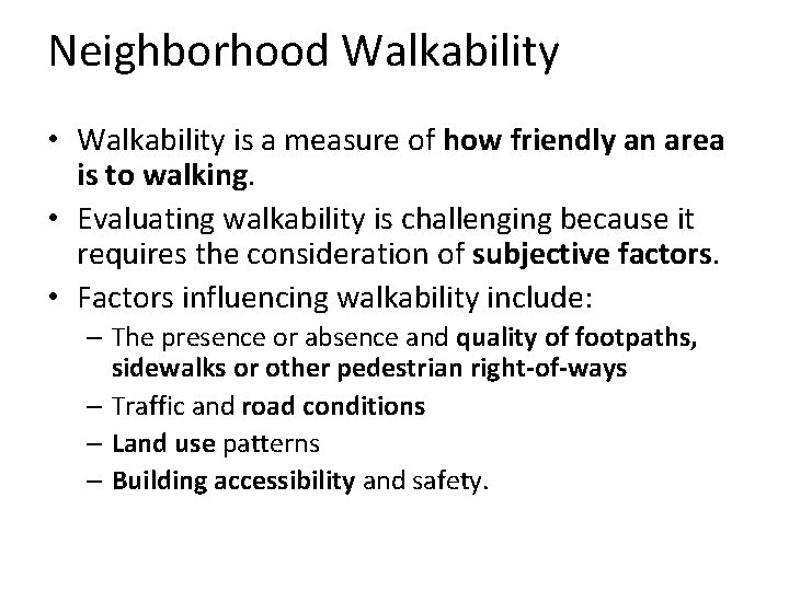Neighborhood Walkability • Walkability is a measure of how friendly an area is to Neighborhood Walkability • Walkability is a measure of how friendly an area is to