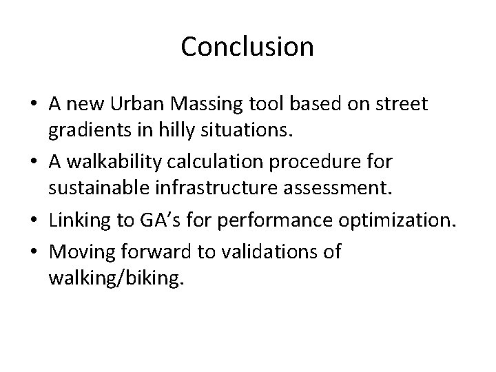 Conclusion • A new Urban Massing tool based on street gradients in hilly situations. Conclusion • A new Urban Massing tool based on street gradients in hilly situations.