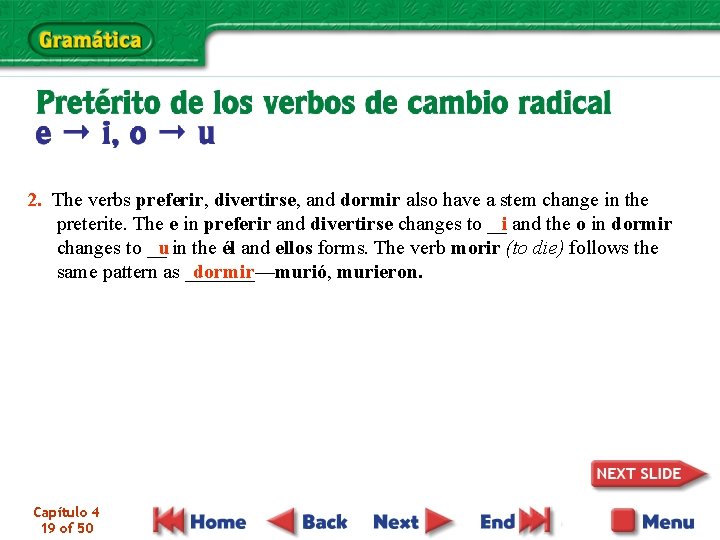 2. The verbs preferir, divertirse, and dormir also have a stem change in the