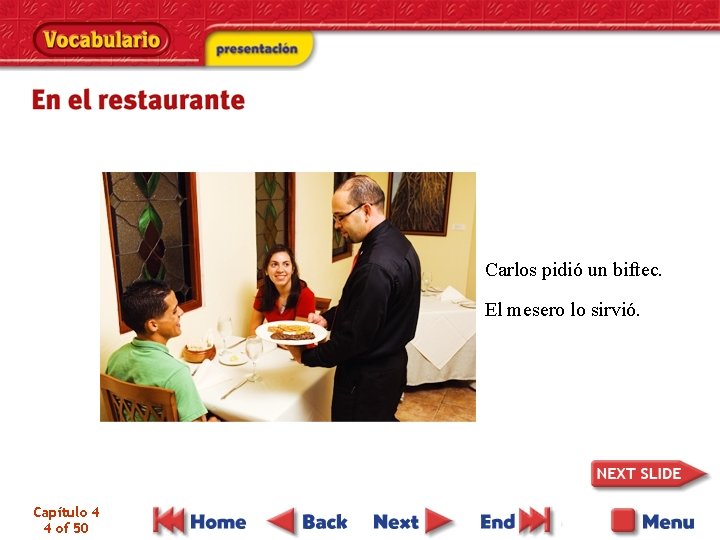 Carlos pidió un biftec. El mesero lo sirvió. Capítulo 4 4 of 50 