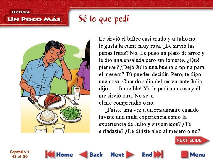 Le sirvió el biftec casi crudo y a Julio no le gusta la carne