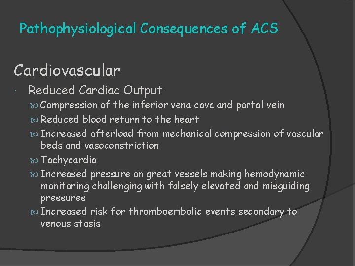 Pathophysiological Consequences of ACS Cardiovascular Reduced Cardiac Output Compression of the inferior vena cava