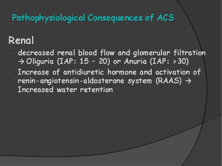 Pathophysiological Consequences of ACS Renal decreased renal blood flow and glomerular filtration → Oliguria