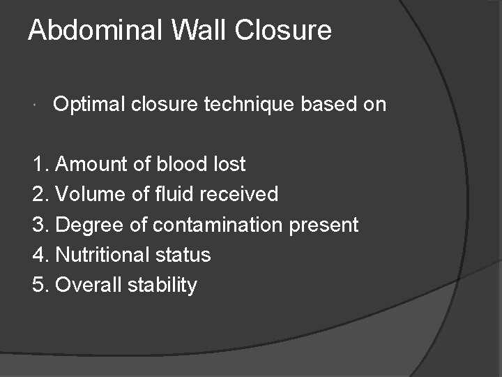 Abdominal Wall Closure Optimal closure technique based on 1. Amount of blood lost 2.