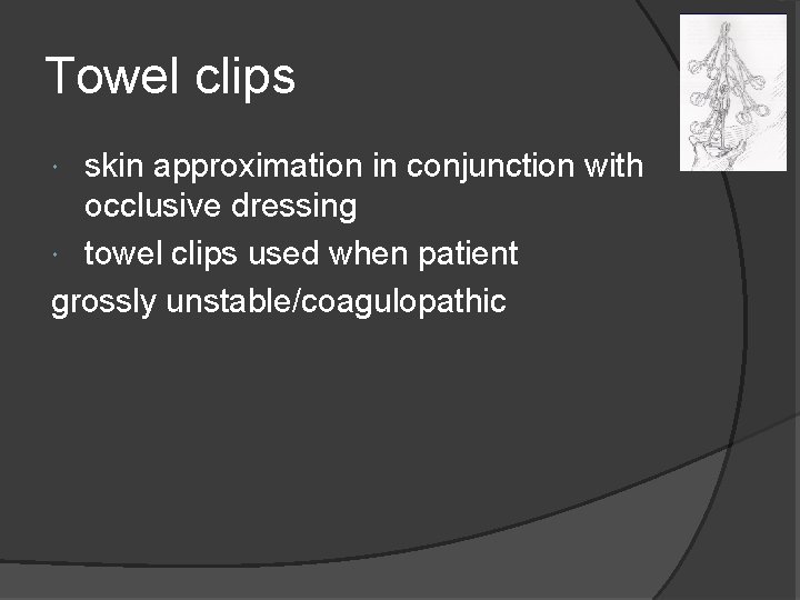 Towel clips skin approximation in conjunction with occlusive dressing towel clips used when patient