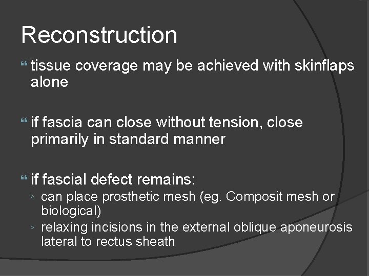 Reconstruction tissue alone coverage may be achieved with skinflaps if fascia can close without