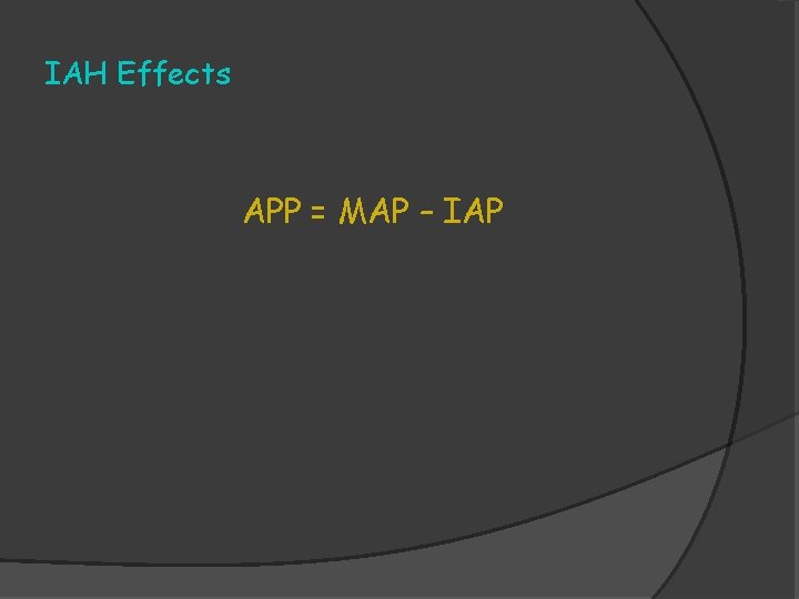 IAH Effects APP = MAP – IAP 