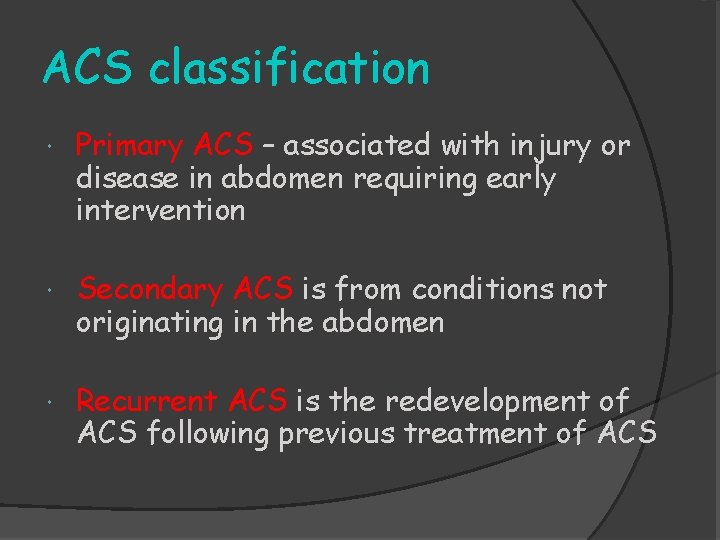 ACS classification Primary ACS – associated with injury or disease in abdomen requiring early