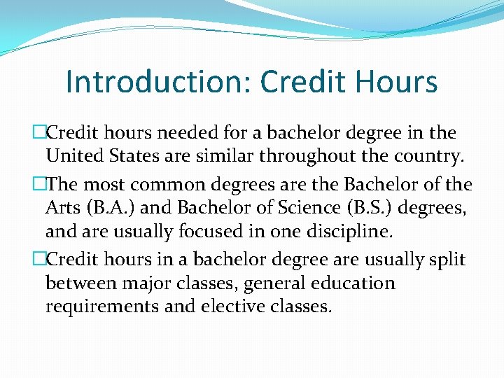 Introduction: Credit Hours �Credit hours needed for a bachelor degree in the United States