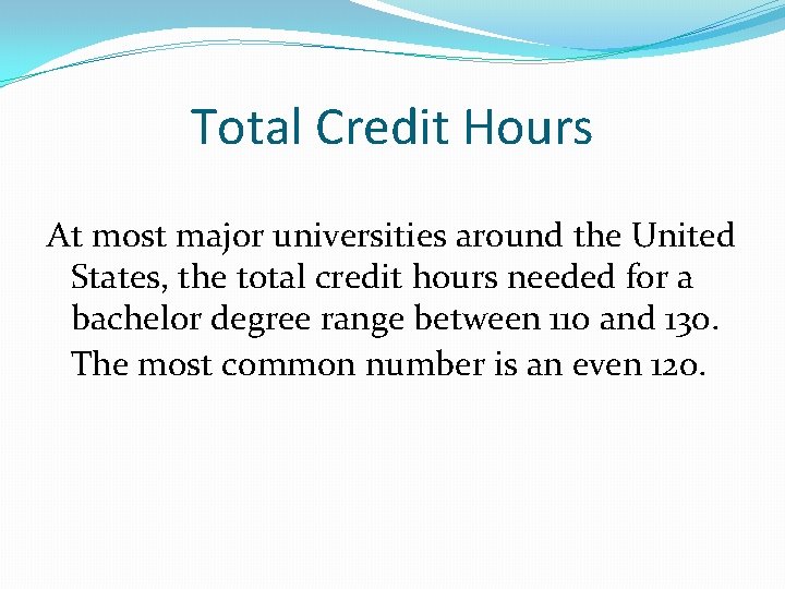 Total Credit Hours At most major universities around the United States, the total credit