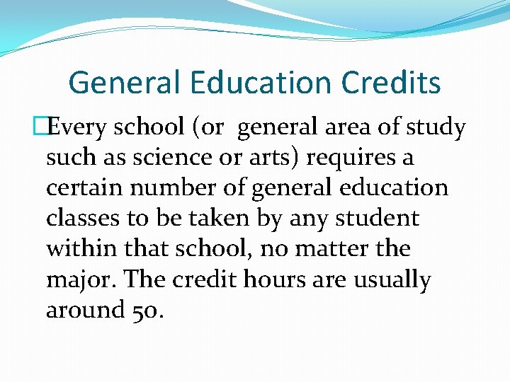 General Education Credits �Every school (or general area of study such as science or