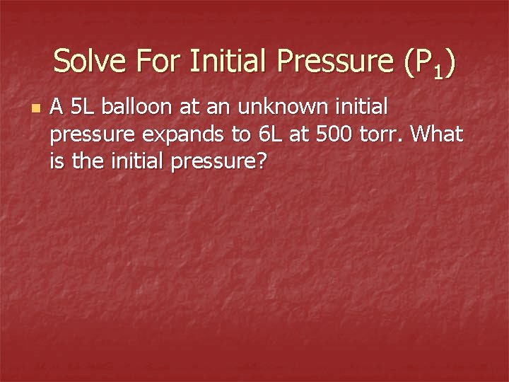 Solve For Initial Pressure (P 1) n A 5 L balloon at an unknown
