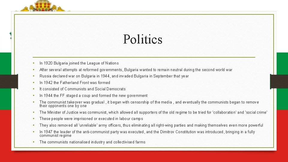 Politics • • In 1920 Bulgaria joined the League of Nations • • The