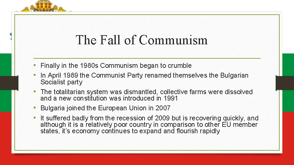 The Fall of Communism • Finally in the 1980 s Communism began to crumble