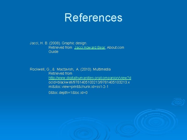 References Jacci, H. B. (2008). Graphic design. Retrieved from Jacci Howard Bear, About. com