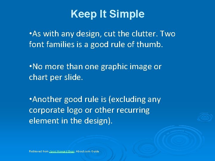 Keep It Simple • As with any design, cut the clutter. Two font families