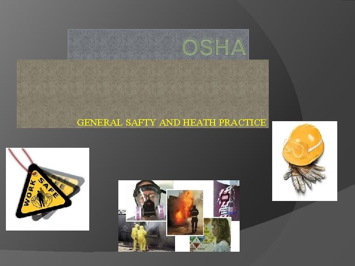 OSHA GENERAL SAFTY AND HEATH PRACTICE 