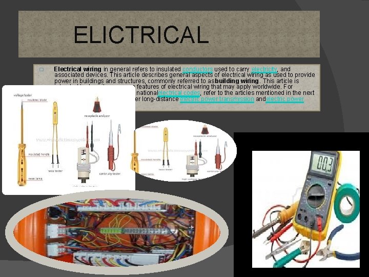 ELICTRICAL � Electrical wiring in general refers to insulated conductors used to carry electricity,