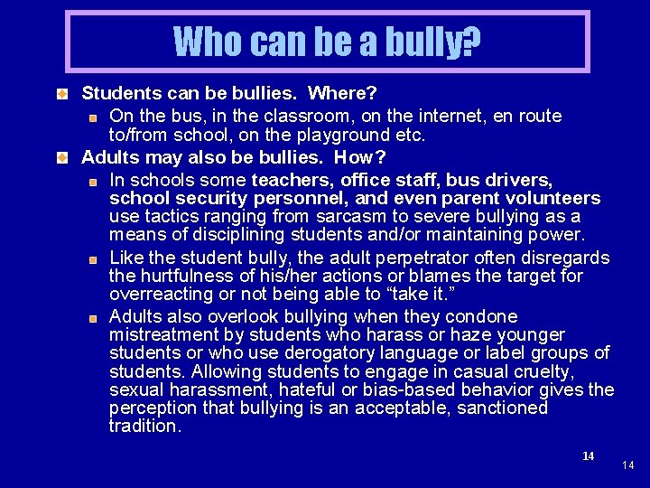 Who can be a bully? Students can be bullies. Where? On the bus, in