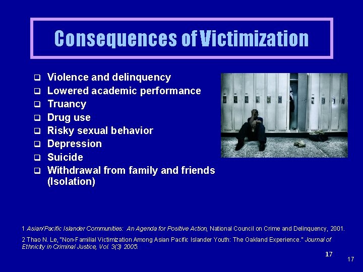 Consequences of Victimization q Violence and delinquency q Lowered academic performance q Truancy q