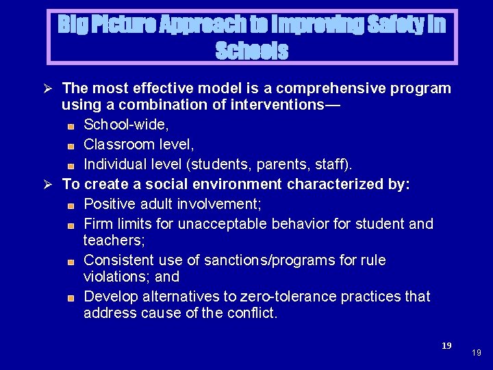 Big Picture Approach to Improving Safety in Schools Ø The most effective model is