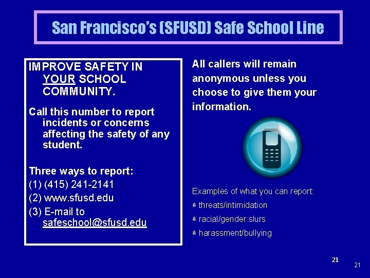 San Francisco’s (SFUSD) Safe School Line IMPROVE SAFETY IN YOUR SCHOOL COMMUNITY. Call this