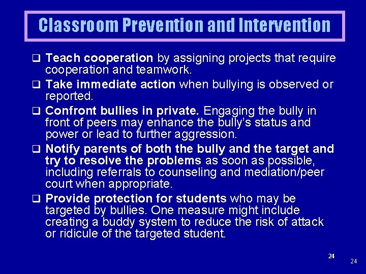 Classroom Prevention and Intervention q Teach cooperation by assigning projects that require q q