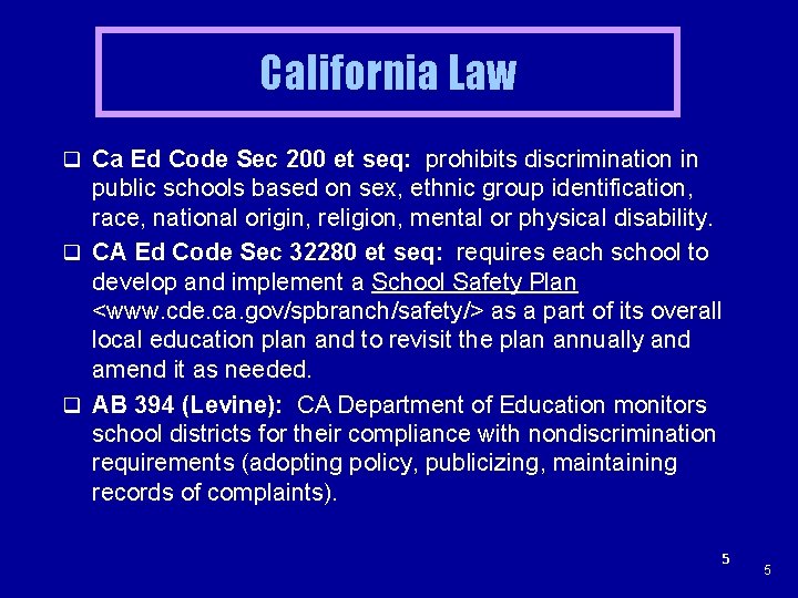 California Law q Ca Ed Code Sec 200 et seq: prohibits discrimination in public