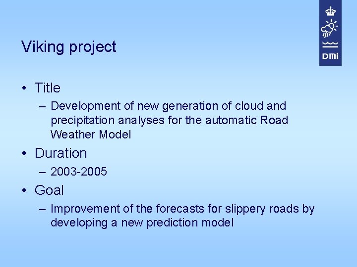 Viking project • Title – Development of new generation of cloud and precipitation analyses