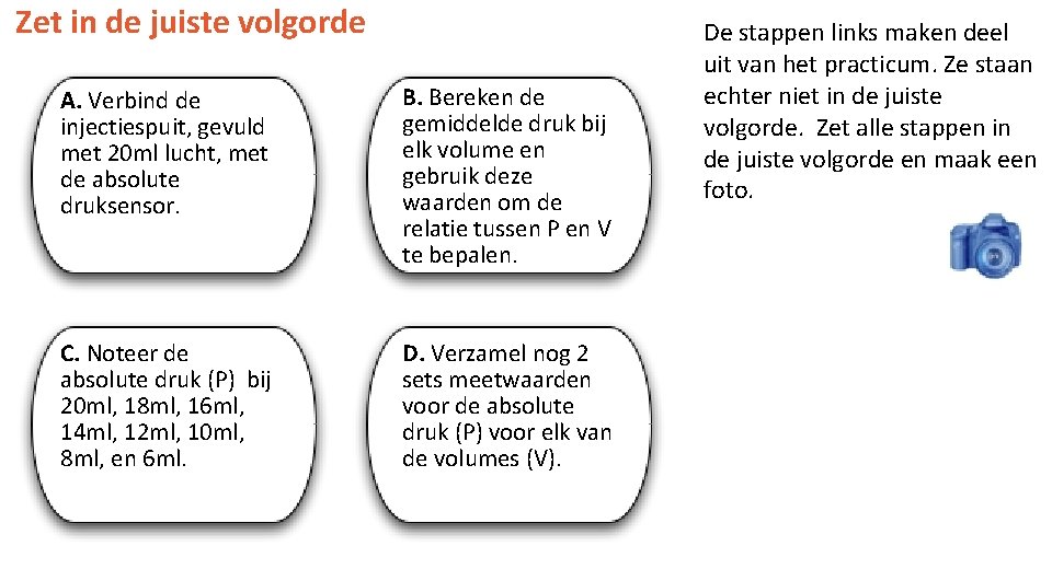 Zet in de juiste volgorde A. Verbind de injectiespuit, gevuld met 20 ml lucht,