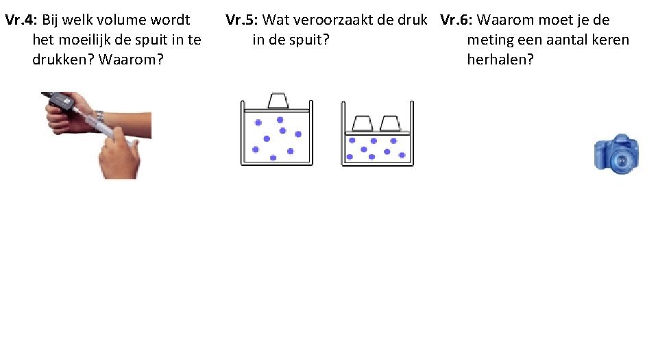 Vr. 4: Bij welk volume wordt het moeilijk de spuit in te drukken? Waarom?