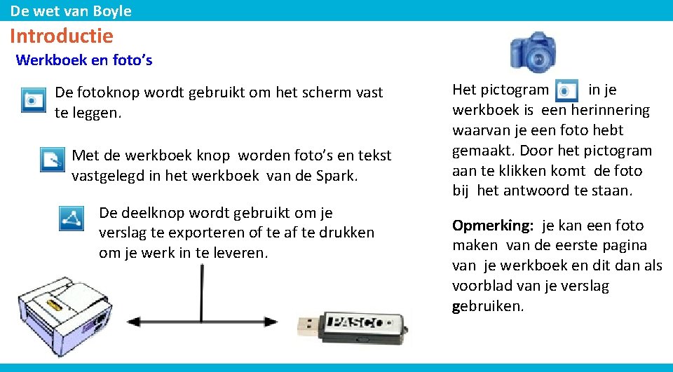 De wet van Boyle Introductie Werkboek en foto’s De fotoknop wordt gebruikt om het