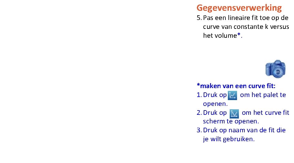 Gegevensverwerking 5. Pas een lineaire fit toe op de curve van constante k versus