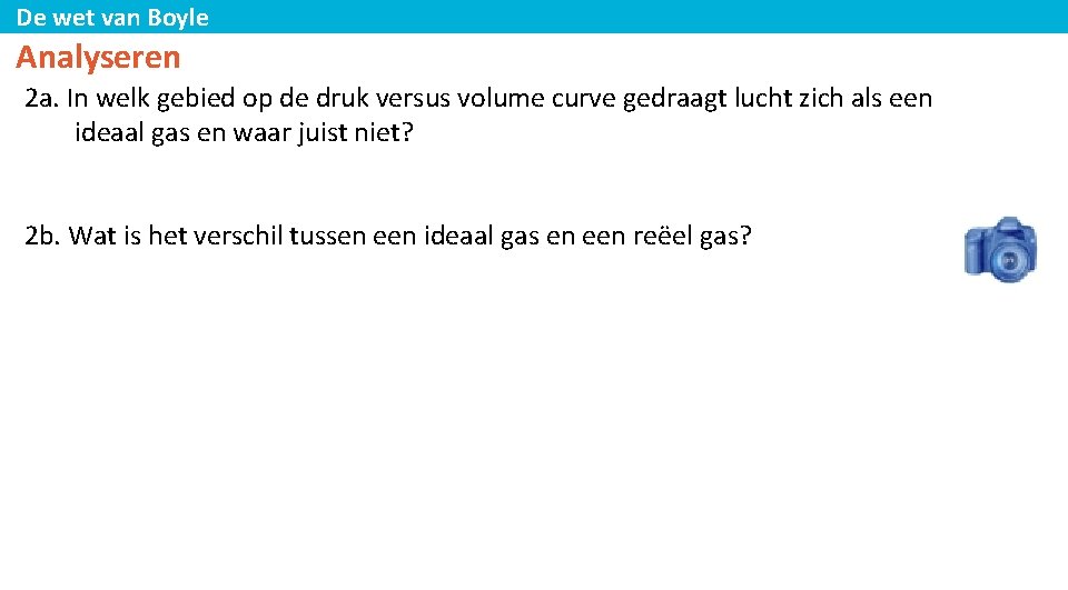 De wet van Boyle Analyseren 2 a. In welk gebied op de druk versus