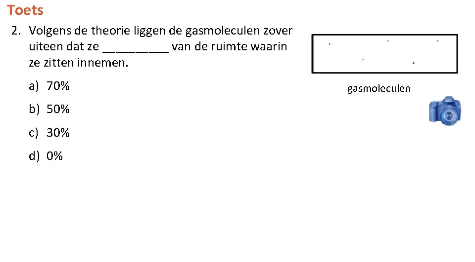 Toets 2. Volgens de theorie liggen de gasmoleculen zover uiteen dat ze _____ van