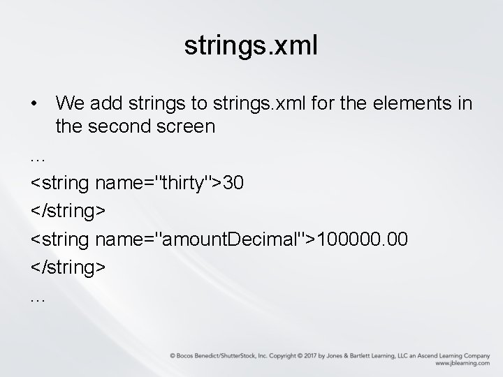 strings. xml • We add strings to strings. xml for the elements in the strings. xml • We add strings to strings. xml for the elements in the