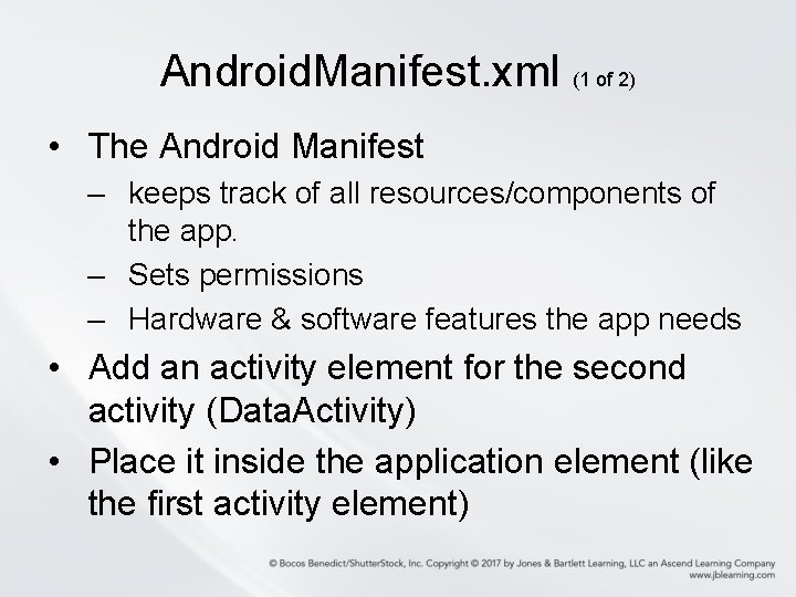Android. Manifest. xml (1 of 2) • The Android Manifest – keeps track of Android. Manifest. xml (1 of 2) • The Android Manifest – keeps track of