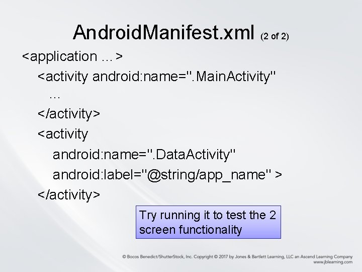 Android. Manifest. xml (2 of 2) <application …> <activity android: name=". Main. Activity" … Android. Manifest. xml (2 of 2) <application …> <activity android: name=". Main. Activity" …