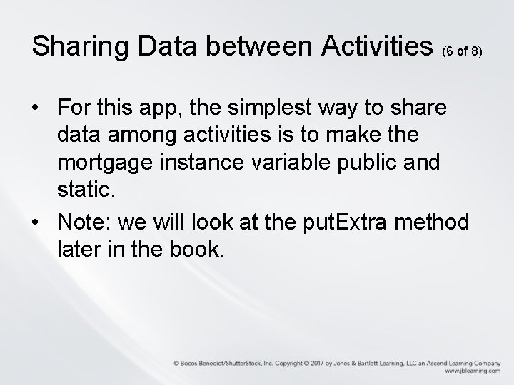 Sharing Data between Activities (6 of 8) • For this app, the simplest way Sharing Data between Activities (6 of 8) • For this app, the simplest way