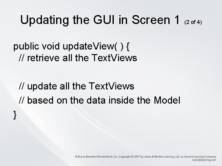 Updating the GUI in Screen 1 (2 of 4) public void update. View( ) Updating the GUI in Screen 1 (2 of 4) public void update. View( )