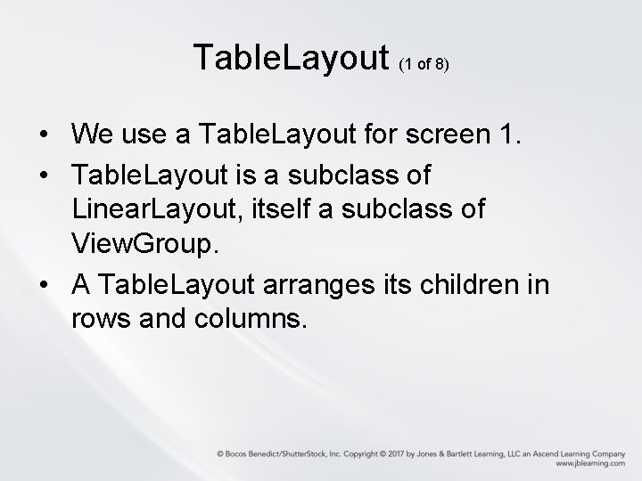 Table. Layout (1 of 8) • We use a Table. Layout for screen 1. Table. Layout (1 of 8) • We use a Table. Layout for screen 1.