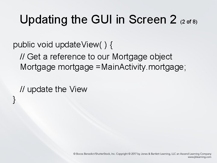 Updating the GUI in Screen 2 (2 of 8) public void update. View( ) Updating the GUI in Screen 2 (2 of 8) public void update. View( )