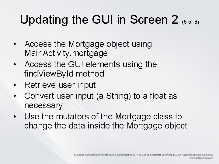 Updating the GUI in Screen 2 (5 of 8) • Access the Mortgage object Updating the GUI in Screen 2 (5 of 8) • Access the Mortgage object