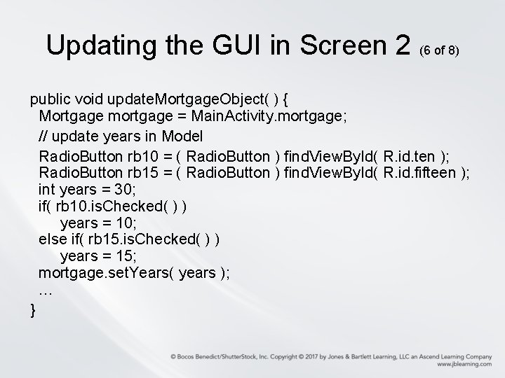 Updating the GUI in Screen 2 (6 of 8) public void update. Mortgage. Object( Updating the GUI in Screen 2 (6 of 8) public void update. Mortgage. Object(
