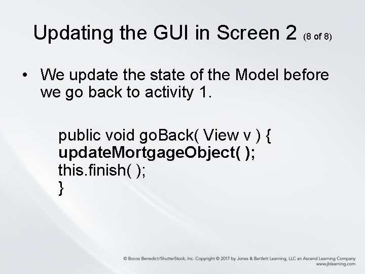 Updating the GUI in Screen 2 (8 of 8) • We update the state Updating the GUI in Screen 2 (8 of 8) • We update the state