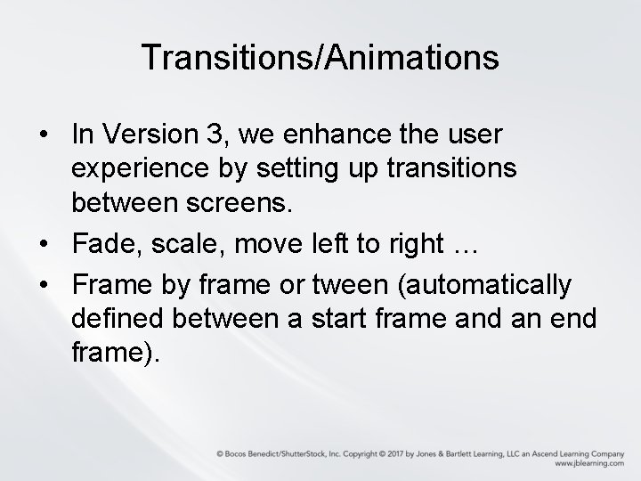 Transitions/Animations • In Version 3, we enhance the user experience by setting up transitions Transitions/Animations • In Version 3, we enhance the user experience by setting up transitions
