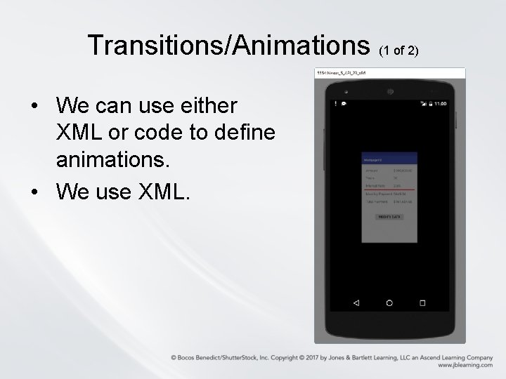 Transitions/Animations (1 of 2) • We can use either XML or code to define Transitions/Animations (1 of 2) • We can use either XML or code to define