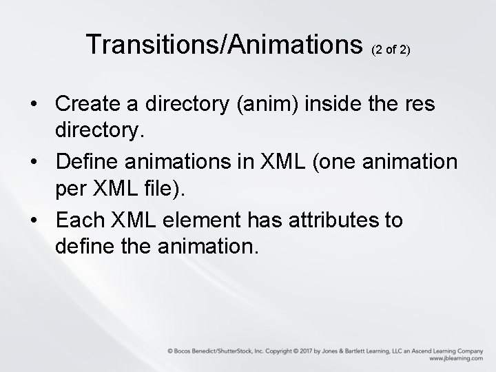 Transitions/Animations (2 of 2) • Create a directory (anim) inside the res directory. • Transitions/Animations (2 of 2) • Create a directory (anim) inside the res directory. •